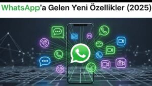whatsapp özellikleri 2025